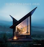 150 Best Tiny Space Ideas Hardcover  by Francesc Zamora
