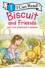 Biscuit and Friends Visit the Community Garden Hardcover  by Alyssa Satin Capucilli