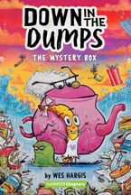 Down in the Dumps #1: The Mystery Box Hardcover  by Wes Hargis