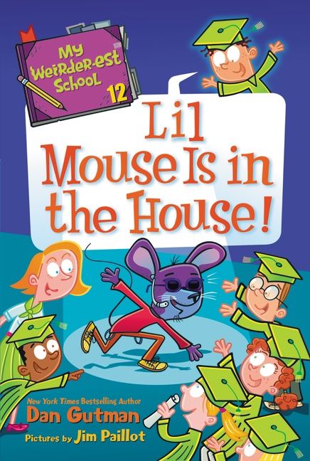 My Weirder-est School #12: Lil Mouse Is in the House!, Paperback, Dan Gutman