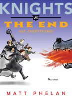 Knights vs. the End (of Everything) Paperback  by Matt Phelan