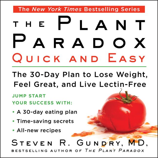 Book cover image: The Plant Paradox Quick and Easy: The 30-Day Plan to Lose Weight, Feel Great, and Live Lectin-Free | New York Times Bestseller