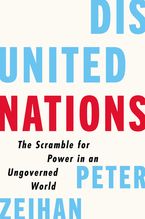Disunited Nations: The Scramble for Power in an Ungoverned World Book cover image: Disunited Nations: The Scramble for Power in an Ungoverned World