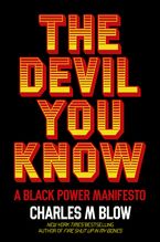 The Devil You Know Hardcover  by Charles M. Blow