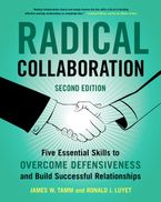 Radical Collaboration, 2nd Edition: Five Essential Skills to Overcome Defensiveness and Build Successful Relationships Book cover image: Radical Collaboration, 2nd Edition: Five Essential Skills to Overcome Defensiveness and Build Successful Relationships