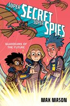 Super Secret Super Spies: Guardians of the Future