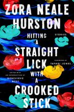 Hitting a Straight Lick with a Crooked Stick Hardcover  by Zora Neale Hurston