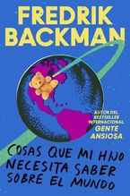 Things My Son Needs to Know About the World \ (Spanish edition) eBook  by Fredrik Backman