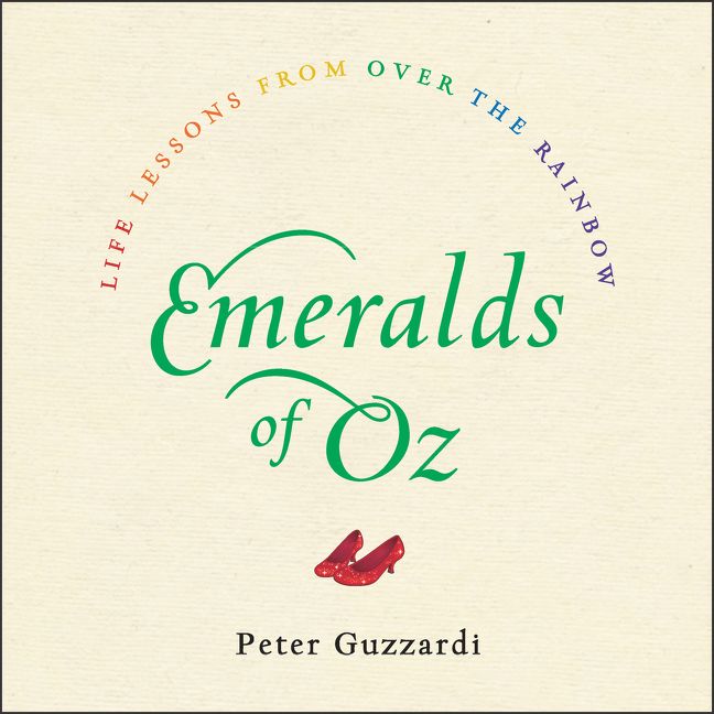 Book cover image: Emeralds of Oz: Life Lessons from Over the Rainbow