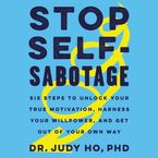 Stop Self-Sabotage Downloadable audio file UBR by PhD Ho Judy