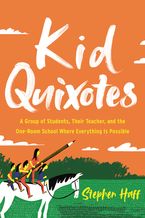 Kid Quixotes Hardcover  by Stephen Haff