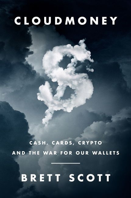 Book cover image: Cloudmoney: Cash, Cards, Crypto, and the War for Our Wallets