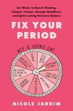 Book cover image: Fix Your Period: Six Weeks to Banish Bloating, Conquer Cramps, Manage Moodiness, and Ignite Lasting Hormone Balance
