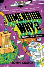 Dimension Why #2: Revenge of the Sequel Hardcover  by John Cusick