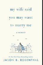 My Wife Said You May Want to Marry Me Paperback  by Jason B. Rosenthal