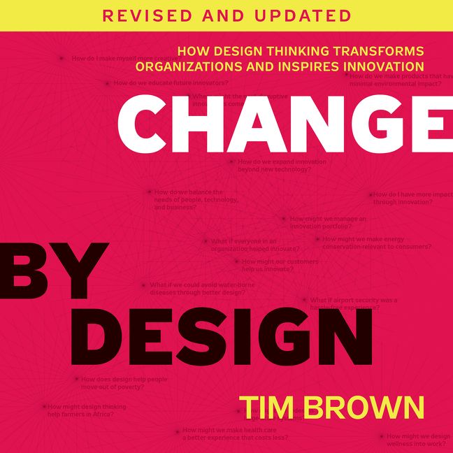 Book cover image: Change by Design, Revised and Updated: How Design Thinking Transforms Organizations and Inspires Innovation