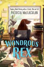 Wondrous Rex Hardcover  by Patricia MacLachlan