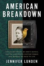 Book cover image: American Breakdown: Notes from an Industrialized Body