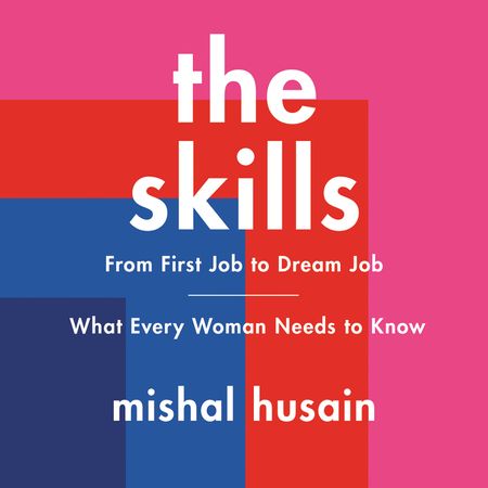 Book cover image: The Skills: From First Job to Dream Job—What Every Woman Needs to Know