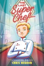 The Last Super Chef Hardcover  by Chris Negron
