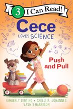 Cece Loves Science: Push and Pull Hardcover  by Kimberly Derting
