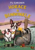Horace & Bunwinkle: The Case of the Rascally Raccoon Hardcover  by PJ Gardner