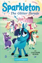 Sparkleton #2: The Glitter Parade Paperback  by Calliope Glass