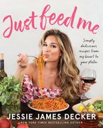 Just Feed Me Paperback  by Jessie James Decker