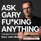 Ask Gary Fu*king Anything Downloadable audio file UBR by Gary John Bishop