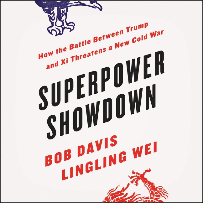 Book cover image: Superpower Showdown: How the Battle between Trump and Xi Threatens a New Cold War