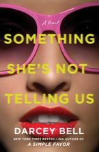 Something She's Not Telling Us Hardcover  by Darcey Bell