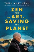 Zen and the Art of Saving the Planet Hardcover  by Thich Nhat Hanh