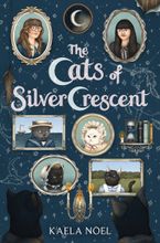 The Cats of Silver Crescent by Kaela Noel