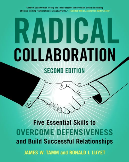 Book cover image: Radical Collaboration: Five Essential Skills to Overcome Defensiveness and Build Successful Relationships