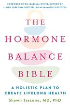 The Hormone Balance Bible Paperback  by Shawn Tassone MD, PhD.