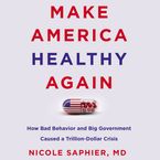 Make America Healthy Again Downloadable audio file UBR by Nicole Saphier