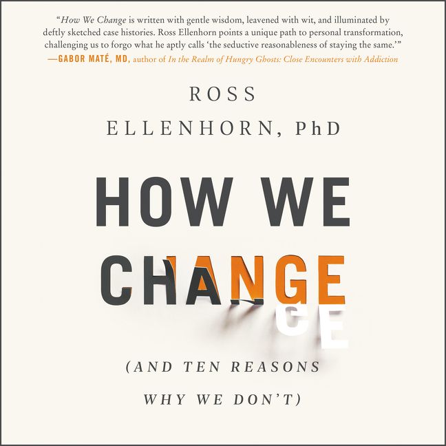 Book cover image: How We Change: (And Ten Reasons Why We Don't)