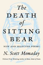 The Death of Sitting Bear Hardcover  by N. Scott Momaday