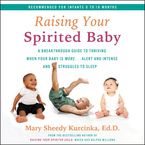 Raising Your Spirited Baby Downloadable audio file UBR by Mary Sheedy Kurcinka