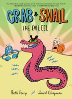 Crab and Snail: The Evil Eel Hardcover  by Beth Ferry