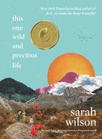 This One Wild and Precious Life Hardcover  by Sarah Wilson