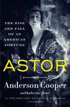 Astor by Anderson Cooper,Katherine Howe