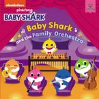 Baby Shark: Baby Shark and the Family Orchestra Board book  by Pinkfong