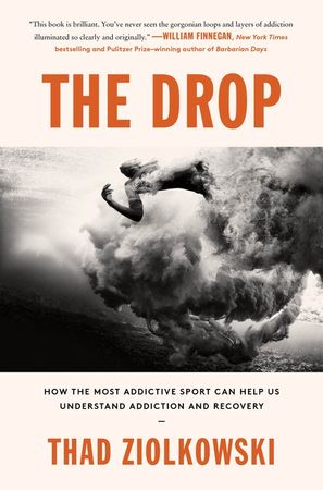 Book cover image: The Drop: How the Most Addictive Sport Can Help Us Understand Addiction and Recovery