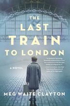 The Last Train to London Paperback  by Meg Waite Clayton