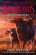Bravelands: Thunder on the Plains #1: The Shattered Horn Hardcover  by Erin Hunter