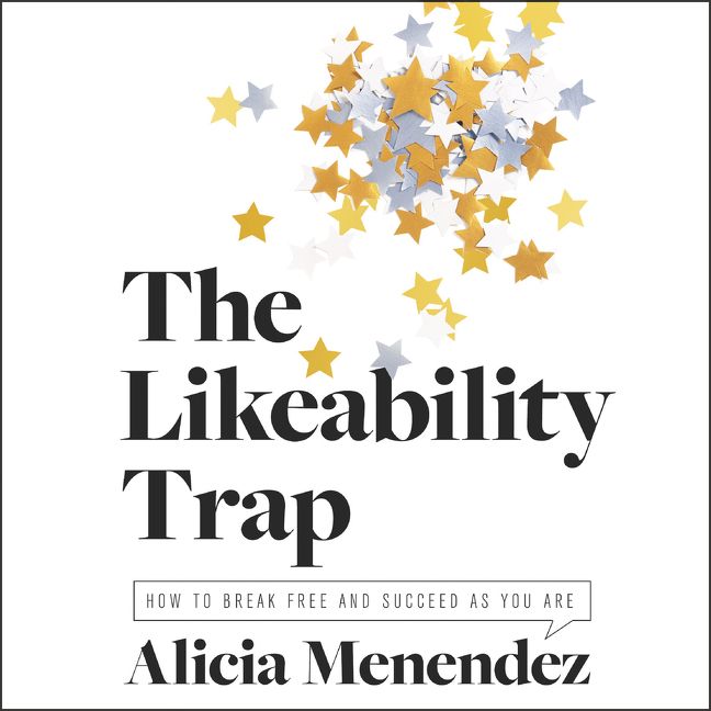 Book cover image: The Likeability Trap: How to Break Free and Succeed as You Are