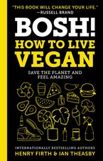 BOSH!: How to Live Vegan Hardcover  by Ian Theasby