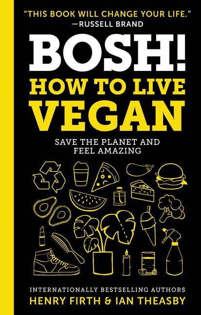 Bosh How To Live Vegan Ian Theasby Hardcover