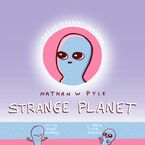 Strange Planet Hardcover  by Nathan W. Pyle